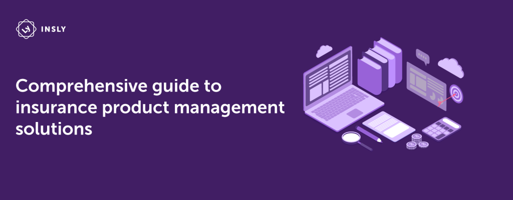 Comprehensive guide to insurance product management