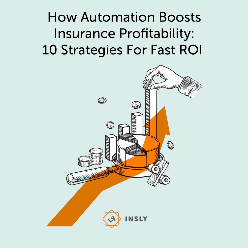 How Automation Boosts Insurance Profitability: 10 Strategies For Fast ROI