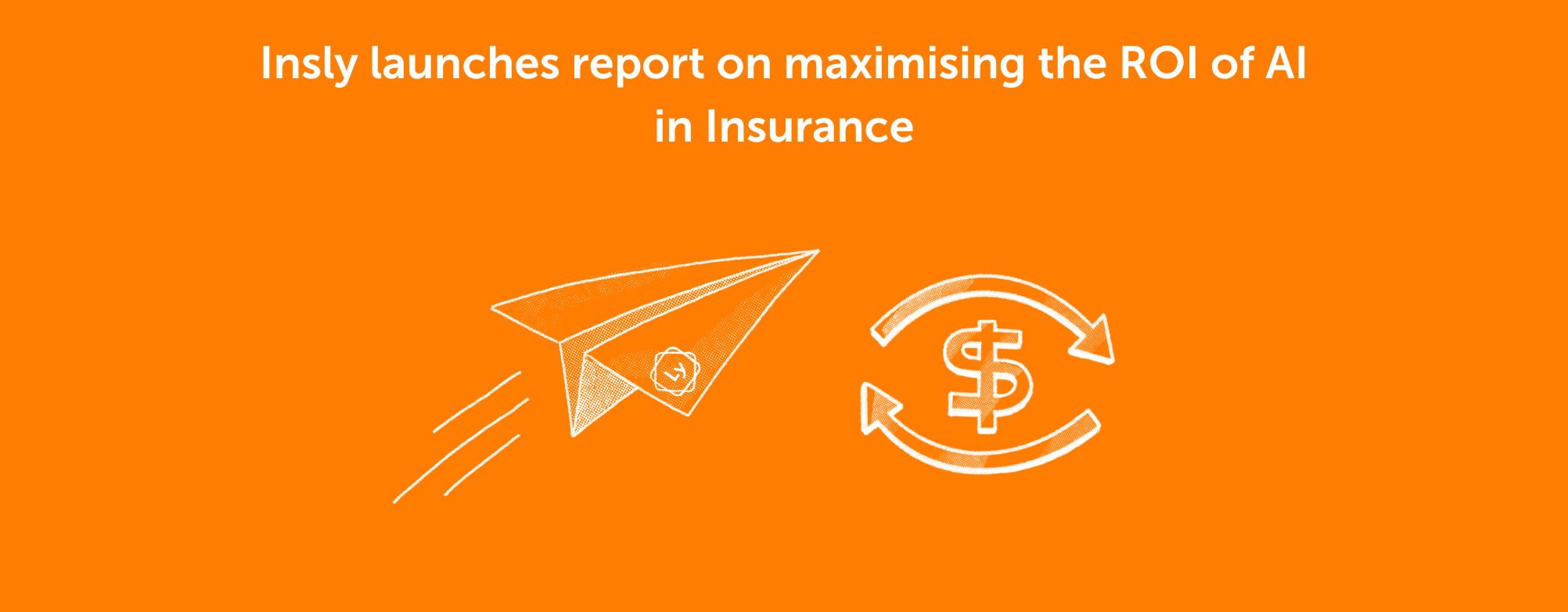 Insly launches report on maximising the ROI of AI in Insurance