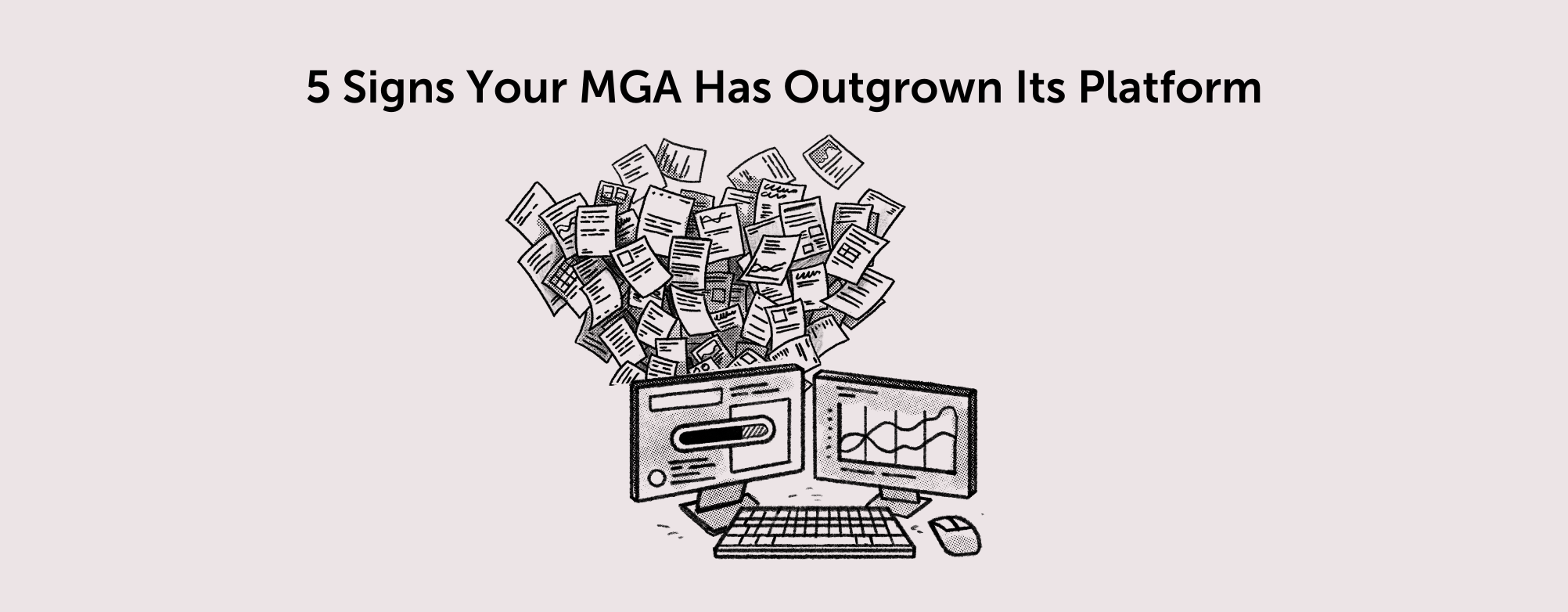 5 Signs Your MGA Has Outgrown Its Platform