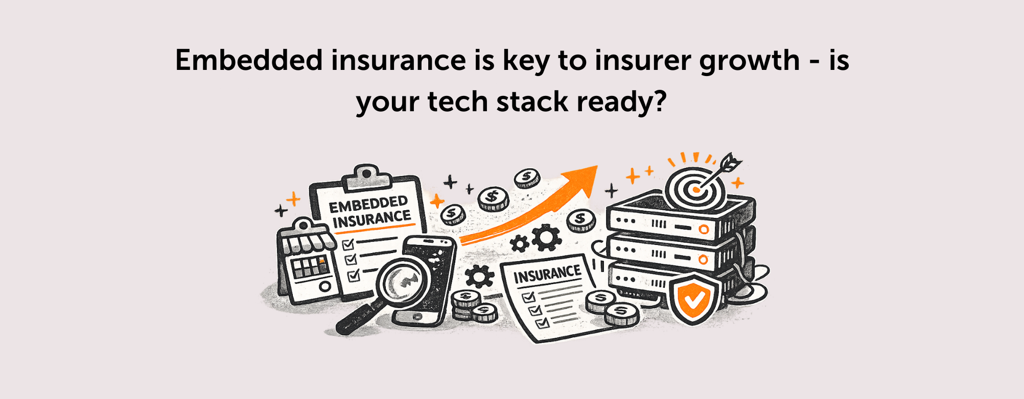 Embedded insurance is the future | Is your tech stack ready?